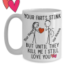 Your Farts Stink But Until They Kill Me Personalized Mug